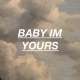 Baby Im Yours Poster