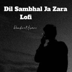 Dil Sambhal Jaa Zara (Slowed Reverb) Poster